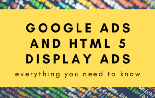 Google Ads and HTML 5 display ads Google Ads and HTML 5 display ads: everything you need to know